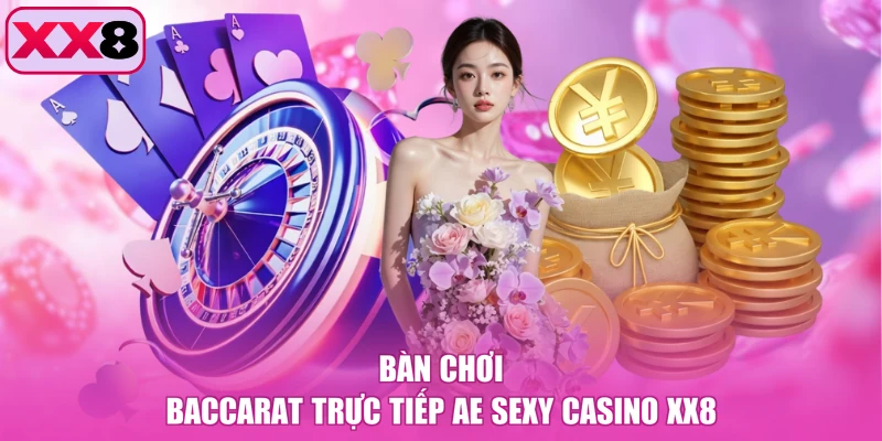 Bàn chơi baccarat trực tiếp AE Sexy Casino XX8