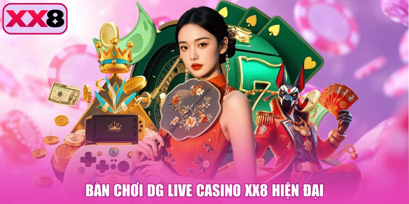 Bàn chơi DG Live Casino XX8 hiện đại