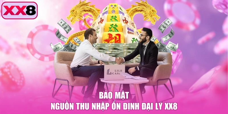 Bảo mật nguồn thu nhập ổn định đại lý XX8