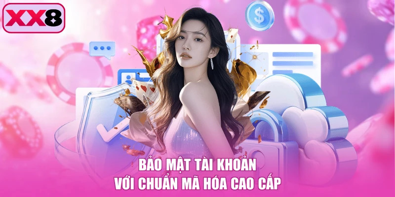 Bảo mật tài khoản với chuẩn mã hóa cao cấp