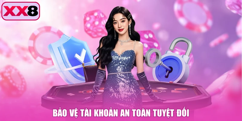 Bảo vệ tài khoản an toàn tuyệt đối