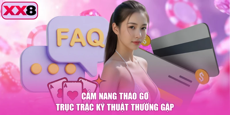 Cẩm nang tháo gỡ trục trặc kỹ thuật thường gặp
