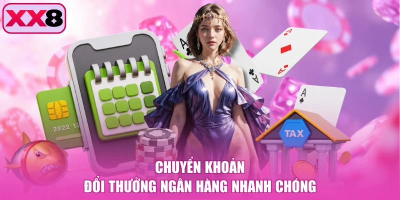 Chuyển khoản đổi thưởng ngân hàng nhanh chóng