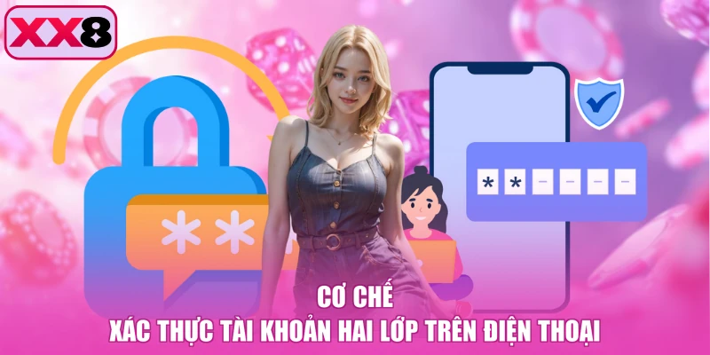 Cơ chế xác thực tài khoản hai lớp trên điện thoại