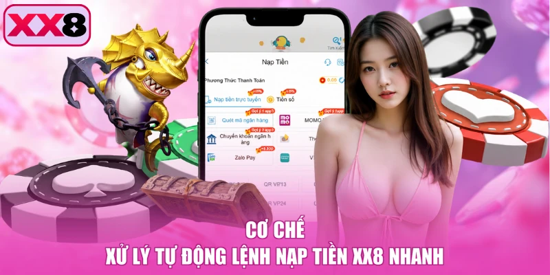 Cơ chế xử lý tự động lệnh nạp tiền XX8 nhanh