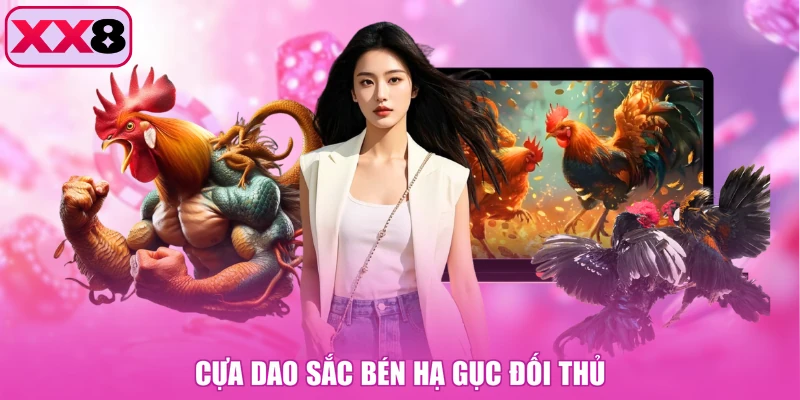 Cựa dao sắc bén hạ gục đối thủ