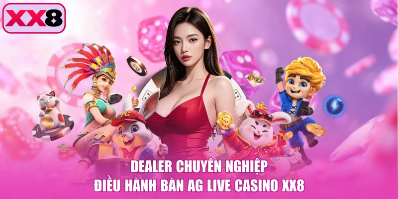 Dealer chuyên nghiệp điều hành bàn AG Live Casino XX8