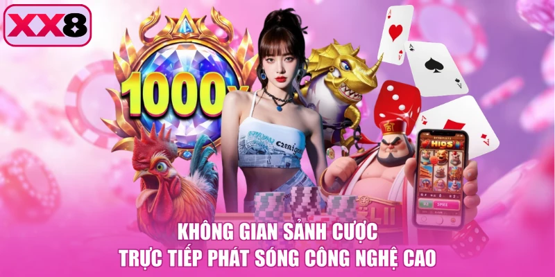 Không gian sảnh cược trực tiếp phát sóng công nghệ cao