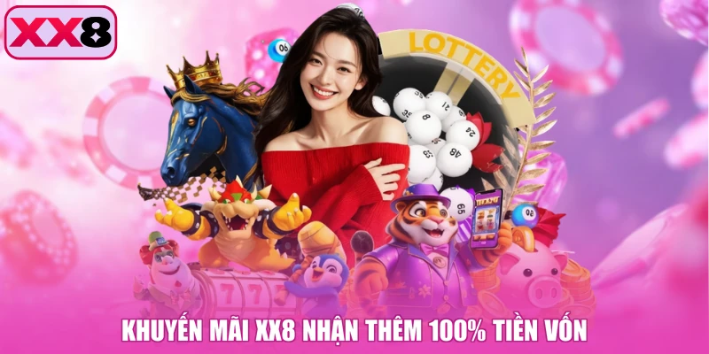 Khuyến mãi XX8 nhận thêm 100% tiền vốn