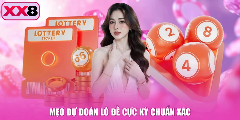 Mẹo dự đoán lô đề cực kỳ chuẩn xác