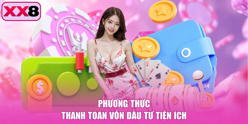Phương thức thanh toán vốn đầu tư tiện ích
