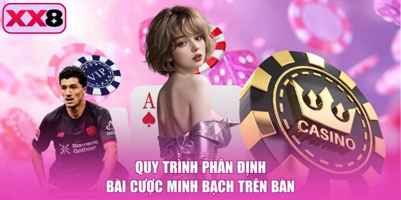 Quy trình phân định bài cược minh bạch trên bàn