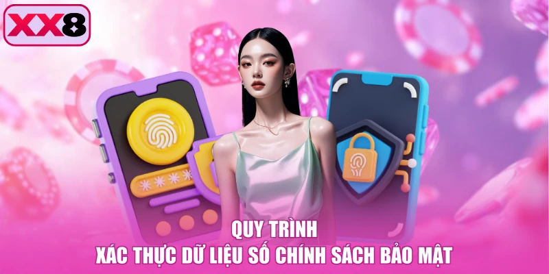 Quy trình xác thực dữ liệu số chính sách bảo mật