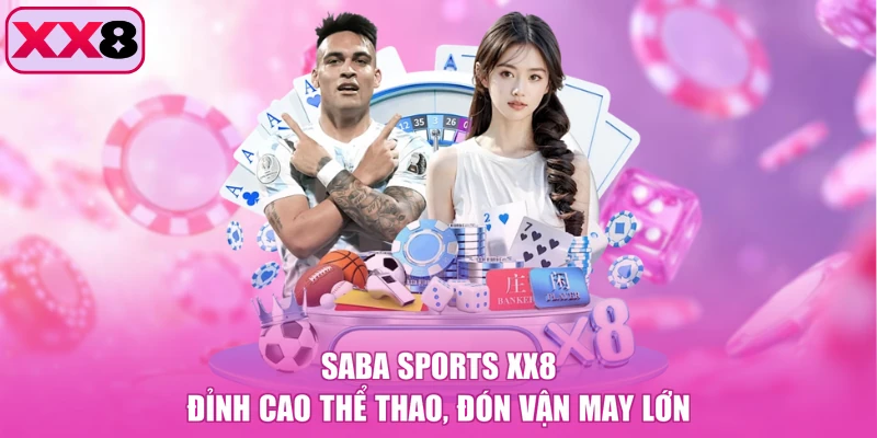 Saba Sports XX8 - Đỉnh Cao Thể Thao, Đón Vận May Lớn