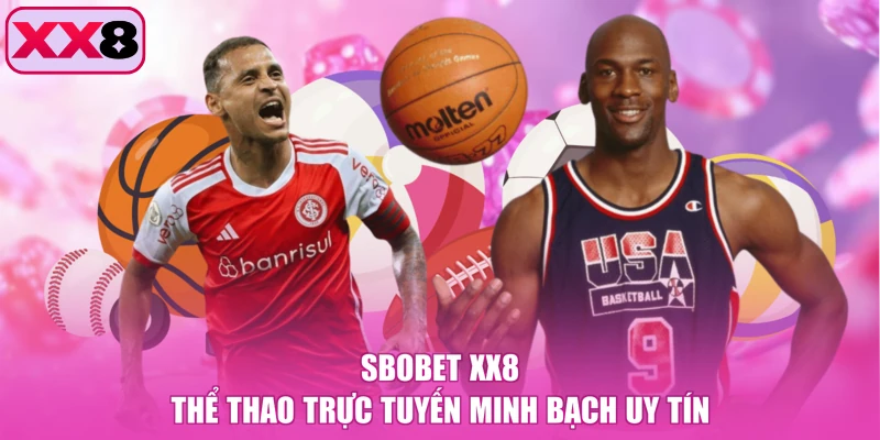 Sbobet XX8 thể thao trực tuyến minh bạch uy tín