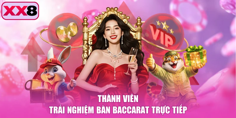 Thành viên trải nghiệm bàn baccarat trực tiếp