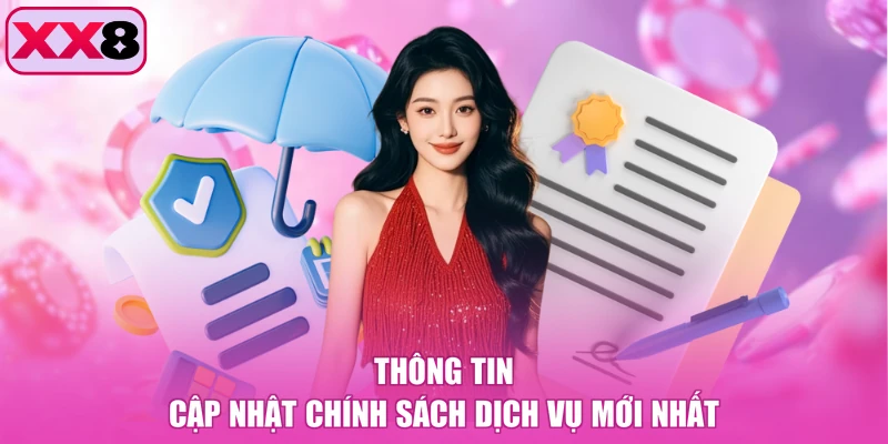 Thông tin cập nhật chính sách dịch vụ mới nhất