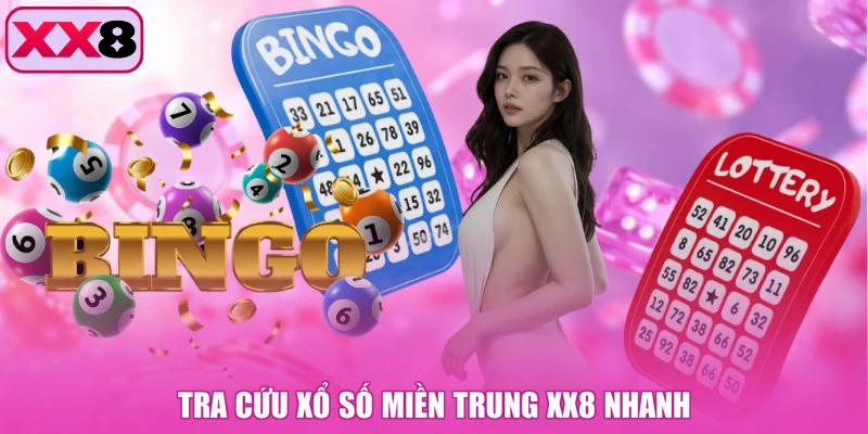 Tra cứu xổ số miền Trung XX8 nhanh