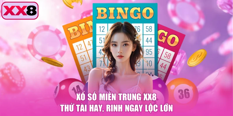 Xổ Số Miền Trung XX8 - Thử Tài Hay, Rinh Ngay Lộc Lớn